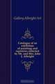 Catalogue of an exhibition of paintings and tapestries collected by Mr. and Mrs. John J. Albright, Gallery Albright Art 