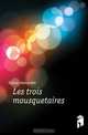 Les trois mousquetaires, Александр Дюма 