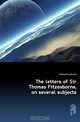 The letters of Sir Thomas Fitzosborne, on several subjects, Melmoth William 