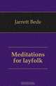 Meditations for layfolk, Jarrett Bede 