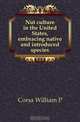 Nut culture in the United States, embracing native and introduced species, Corsa William P. 