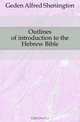 Outlines of introduction to the Hebrew Bible, Geden Alfred Shenington 