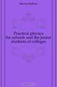 Practical physics for schools and the junior students of colleges, Stewart Balfour 