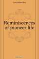 Reminiscences of pioneer life, Latta Robert Ray 