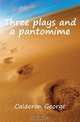 Three plays and a pantomime, Calderon George 