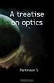 A treatise on optics, Parkinson S 