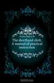 The shorthand clerk. A manual of practical instruction, Evans Henry R. 