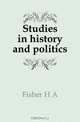 Studies in history and politics, H.A. Fisher 