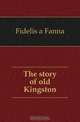 The story of old Kingston, Fidelis a Fanna 