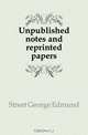 Unpublished notes and reprinted papers, Street George Edmund 
