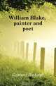 William Blake, painter and poet, Garnett Richard 