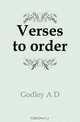 Verses to order, A.D. Godley 
