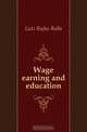 Wage earning and education, Lutz Rufus Rolla 