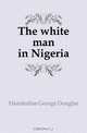 The white man in Nigeria, Hazzledine George Douglas 