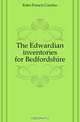 The Edwardian inventories for Bedfordshire, Eeles Francis Carolus 