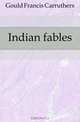 Indian fables, Gould Francis Carruthers 