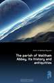 The parish of Waltham Abbey, its history and antiquities, #John of Waltham Maynard 