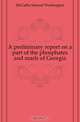 A preliminary report on a part of the phosphates and marls of Georgia, McCallie Samuel Washington 