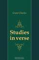 Studies in verse, Grant Charles 