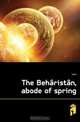 The Beharistan, abode of spring, Jami 