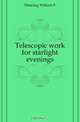Telescopic work for starlight evenings, Denning William F. 