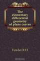 The elementary differential geometry of plane curves, Fowler R H 