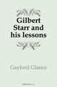 Gilbert Starr and his lessons, Gaylord Glance 