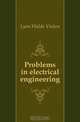 Problems in electrical engineering, Lyon Waldo Vinton 