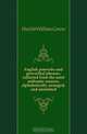 English proverbs and proverbial phrases, collected from the most authentic sources, alphabetically arranged, and annotated, William C. Hazlitt 