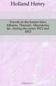 Travels in the Ionian Isles, Albania, Thessaly, Macedonia, &c. during the years 1812 and 1813, Holland Henry 