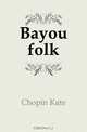 Bayou folk, Chopin Kate 