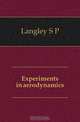 Experiments in aerodynamics, Langley Samuel Pierpont 