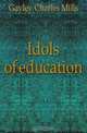Idols of education, Gayley Charles Mills 