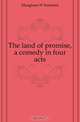 The land of promise, a comedy in four acts, Maugham W Somerset 