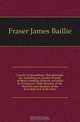 Travels in Koordistan, Mesopotamia, &c, including an account of parts of those countries hitherto unvisited by Europeans. With sketches of the character and manners of the Koordish and Arab tribes, Fraser James Baillie 