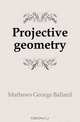 Projective geometry, Mathews George Ballard 