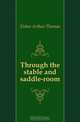 Through the stable and saddle-room, Fisher Arthur Thomas 