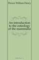 An introduction to the osteology of the mammalia, Flower William Henry 