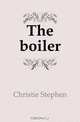 The boiler, Christie Stephen 