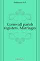 Cornwall parish registers. Marriages, Phillimore W. P. 