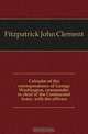 Calendar of the correspondence of George Washington, commander in chief of the Continental Army, with the officers, Fitzpatrick John Clement 