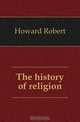 The history of religion, Howard Robert 