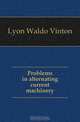 Problems in alternating current machinery, Lyon Waldo Vinton 