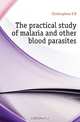 The practical study of malaria and other blood parasites, Christophers S. R. 