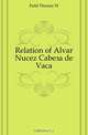 Relation of Alvar Nunez Cabeca de Vaca, Field Thomas W. 