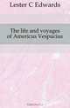 The life and voyages of Americus Vespucius, Lester C Edwards 