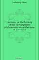 Lectures on the history of the development of chemistry since the time of Lavoisier, Ladenburg Albert 