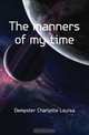 The manners of my time, Dempster Charlotte Louisa 