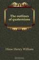 The outlines of quaternions, Hime Henry William 