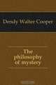 The philosophy of mystery, Dendy Walter Cooper 